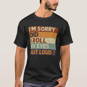 T-shirt Je suis désolé d'avoir sorti les yeux en disant ha