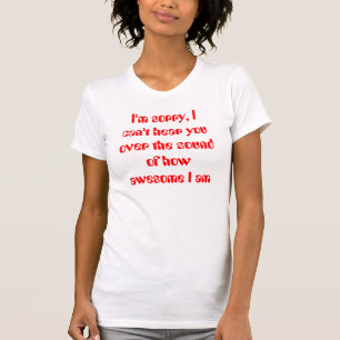 T-shirt Je suis désolé, je ne peux pas vous entendre