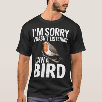 T-shirt Je suis désolé je n'écoutais pas j'ai vu un oiseau