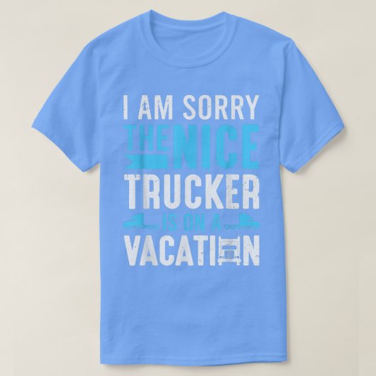 T-shirt Je suis désolé, le joli camionneur est en camion d (Design devant)