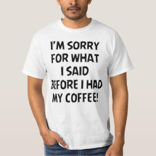 T-SHIRT JE SUIS DÉSOLÉ POUR CE QUE J'AI DIT...