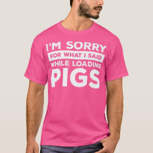 T-shirt Je suis désolé pour ce que j'ai dit en chargeant d