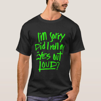 T-shirt Je Suis Désolée D'Avoir Roulé Les Yeux À L'Écart E