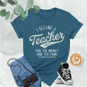 T-shirt Je suis devenu enseignant pour l'argent et la célé