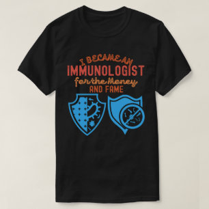 T-shirt Je suis devenu immunologue pour l'argent et la ren