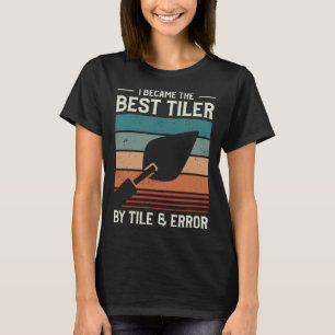 T-shirt Je Suis Devenu Le Meilleur Carreleur Par Carrelage