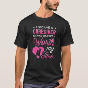 T-shirt Je Suis Devenu Un Aidant Parce Que Ta Vie Vaut La