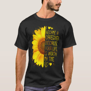 T-shirt Je Suis Devenu Un Aidant Parce Que Ta Vie Vaut La