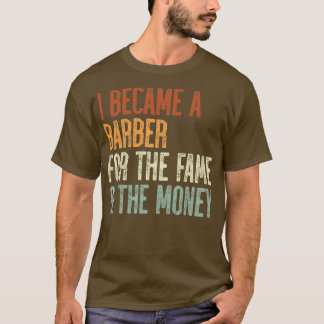 T-shirt Je Suis Devenu Un Barbier Pour La Fame L'Argent 1