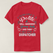 T-shirt Je Suis Devenu Un Dispatcher T Shirt Classic TShir (Design devant)
