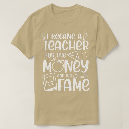 T-shirt Je Suis Devenue Enseignante Pour L'Argent Et La Fa (Design devant)