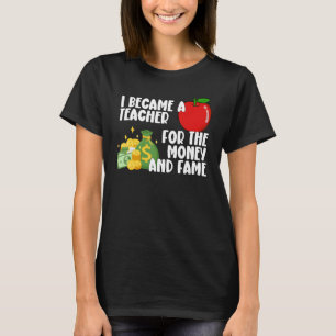 T-shirt Je Suis Devenue Enseignante Pour L'Argent Et La Fa