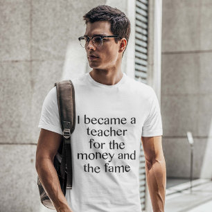 T-shirt Je Suis Devenue Enseignante Pour L'Argent Et La Fa