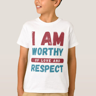 T-shirt Je suis digne de l'amour et du respect