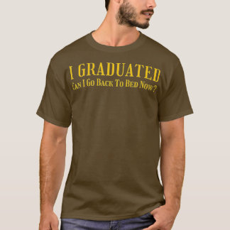 T-shirt Je Suis Diplômé Puis-Je Retourner Au Lit Maintenan