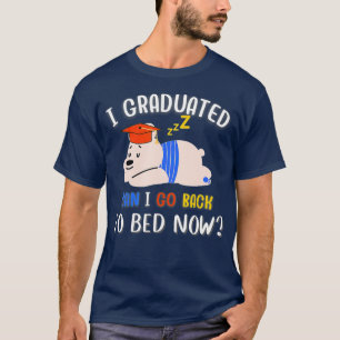 T-shirt Je suis diplômé Puis-je retourner au lit maintenan
