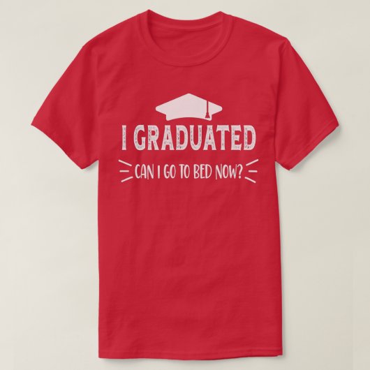 T-shirt Je Suis Diplômé Puis-Je Retourner Au Lit Maintenan (Design devant)