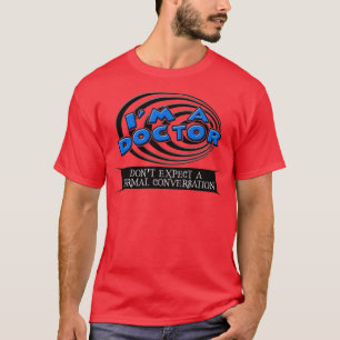T-shirt Je Suis Docteur Et Je Ne M'Attend Pas À Une Conver