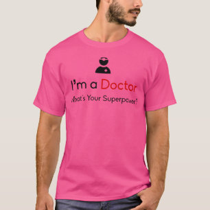T-shirt Je Suis Docteur, Quel Est Votre Superpuissance Dr.