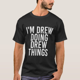 T-shirt Je Suis Drew Doing Drew Things Drôle Anniversaire 