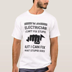 T-shirt Je suis électricien, je ne peux pas réparer bête