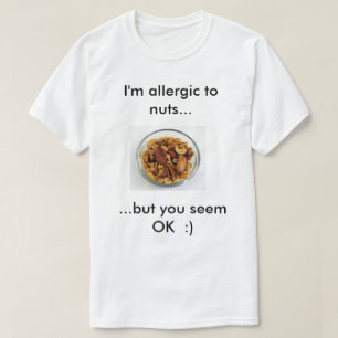 T-shirt Je suis eliergic aux écrous, mais vous semblez