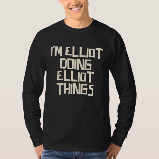 T-shirt Je suis Elliot faisant des choses d'Elliot (Devant)