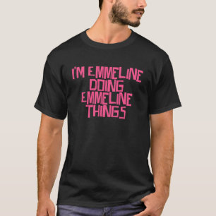 T-shirt Je suis Emmeline en train de faire des choses Emme