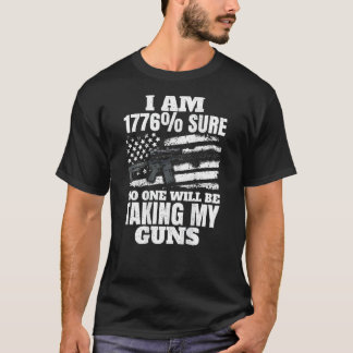 T-shirt Je Suis En 1776 Sûr Que Personne Ne Prendra Mes Ar