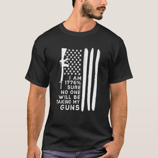 T-shirt Je Suis En 1776 Sûr Que Personne Ne Prendra Mes Ar (Devant)