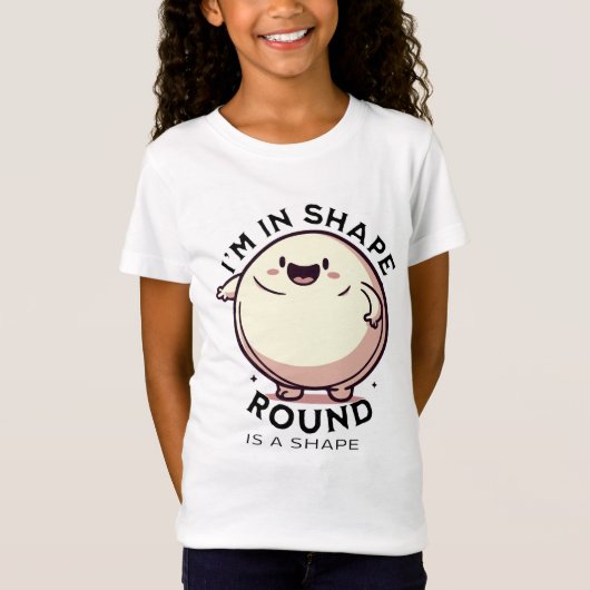 T-Shirt Je suis en forme (Round is a Shape) (Devant)