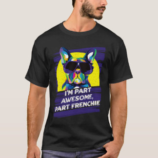 T-shirt Je suis en partie incroyable en partie Frenchie B