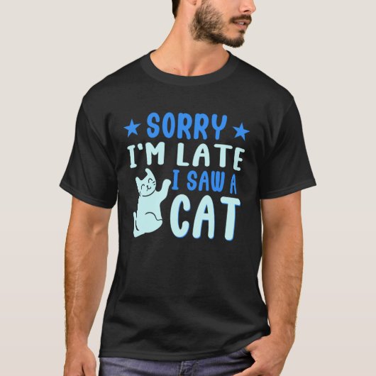 T-shirt Je suis en retard J'ai vu un chat propriétaire d'a (Devant)