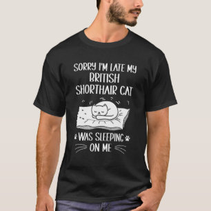 T-shirt Je suis en retard Mon chat British Shorthair dorma