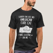 T-shirt Je suis en retard Mon Chat Curl Américain dormait (Devant)