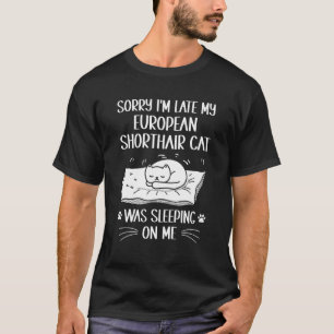 T-shirt Je suis en retard Mon chat européen à poil court d