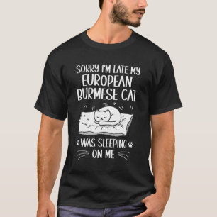 T-shirt Je suis en retard Mon chat européen birmane dormai