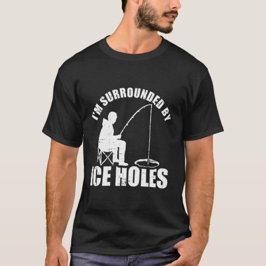 T-shirt Je Suis Entouré De Trous De Glace Pêchant (Devant)