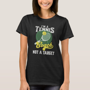 T-shirt Je suis entraîneur de tennis pas une cible dire te