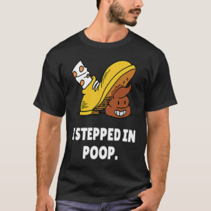 T-shirt Je suis entré dans de la merde u2013 Je déteste m