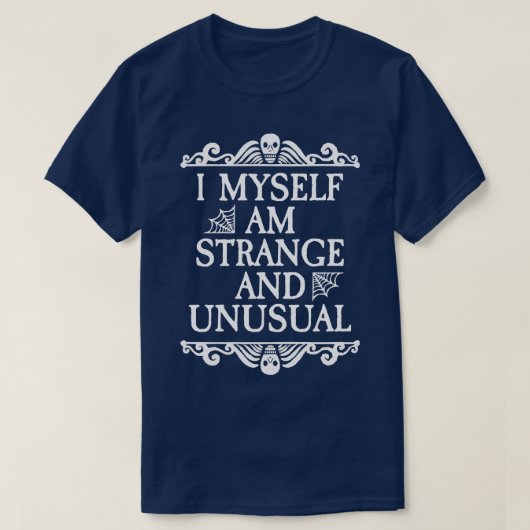 T-shirt Je suis étrange et inhabituel (Design devant)
