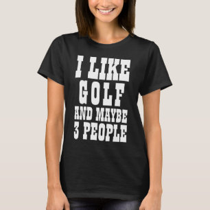 T-shirt JE SUIS FAN DE GOLF ET PEUT-ÊTRE 3 PERSONNES T-Shi
