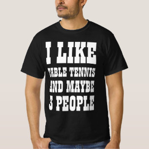 T-SHIRT JE SUIS FAN DE TENNIS DE TABLE ET PEUT-ÊTRE 3 PERS