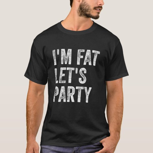 T-shirt Je suis Fat Let's Party (Devant)