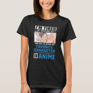 T-shirt Je suis fatigué de me réveiller et de ne pas jouer