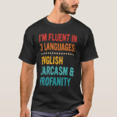 T-shirt Je suis Fluent En 3 Langues Anglais Sarcasme & Pro (Devant)