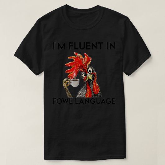 T-shirt Je suis Fluent In Fowl Language Funny Chicken (Design devant)
