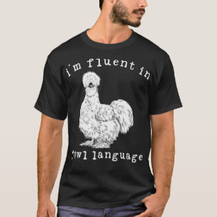 T-shirt Je suis Fluent In Fowl Language Funny Silkie Chick