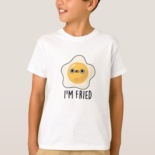 T-shirt Je suis Fried Funny Fried Egg Pun (Devant)
