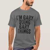 T-shirt Je suis Gary faisant Gary des choses drôle Todd An (Devant)